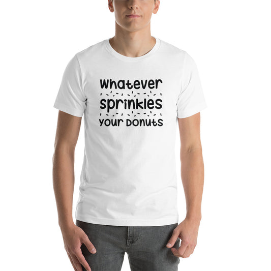 Whatever Sprinkles Your Donuts T-Shirt