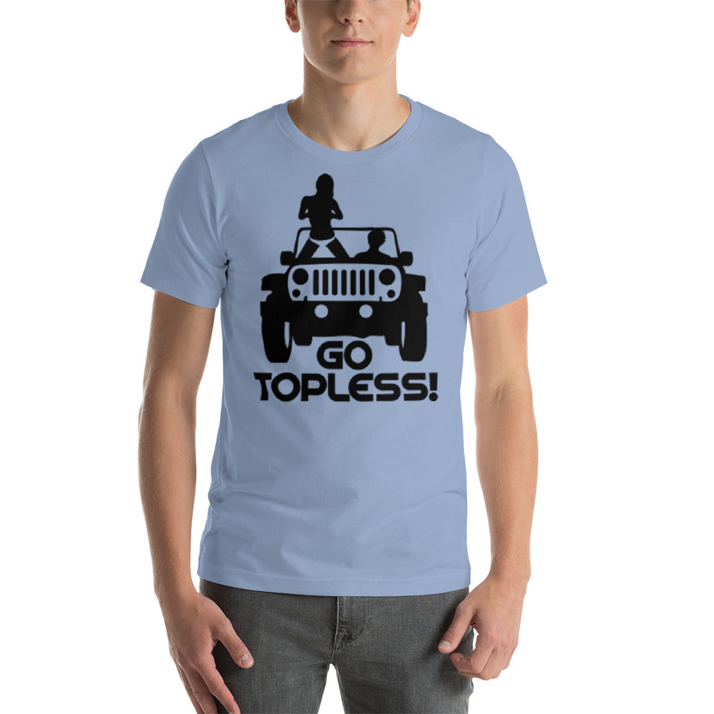 Go Topless Unisex T-Shirt