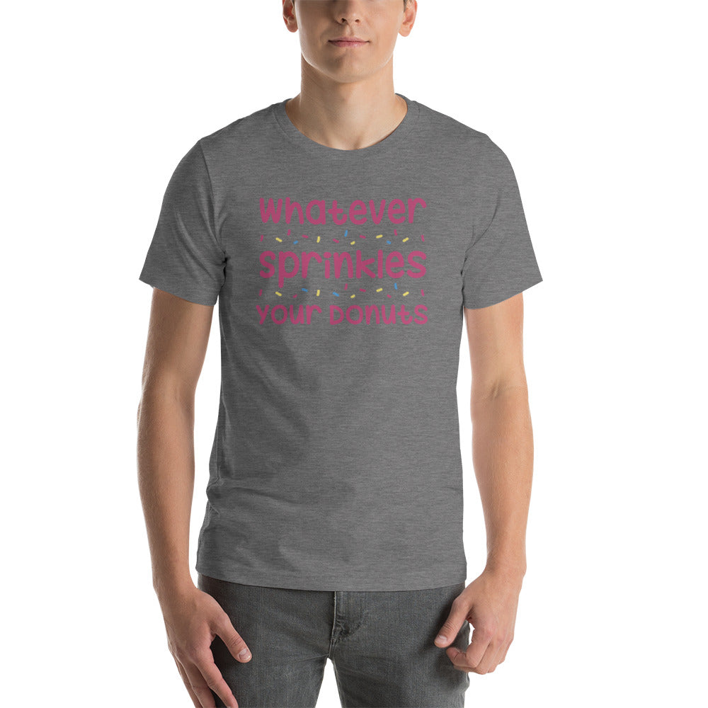 Whatever Sprinkles You Donuts T-Shirt!