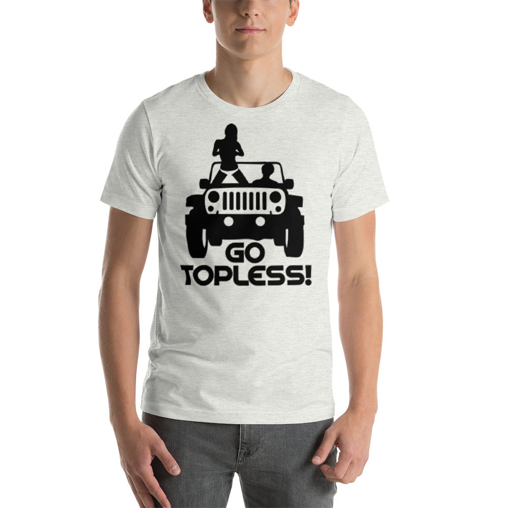 Go Topless Unisex T-Shirt