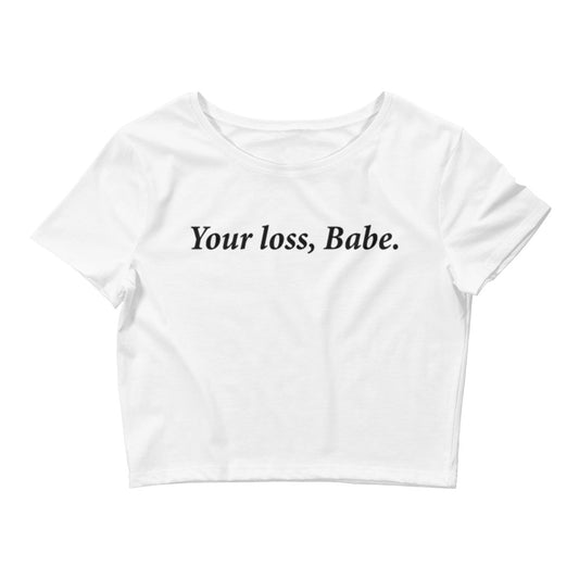 Your Loss Crop Top