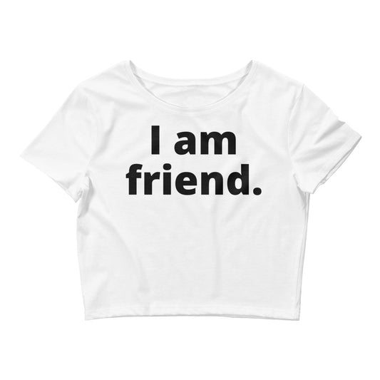 I Am Friend Crop Top